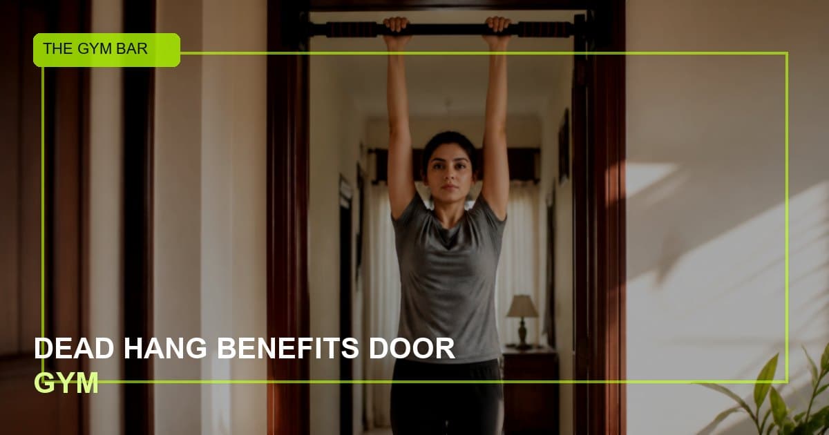 Dead Hang Benefits — Why Your Door Gym Bar Matters