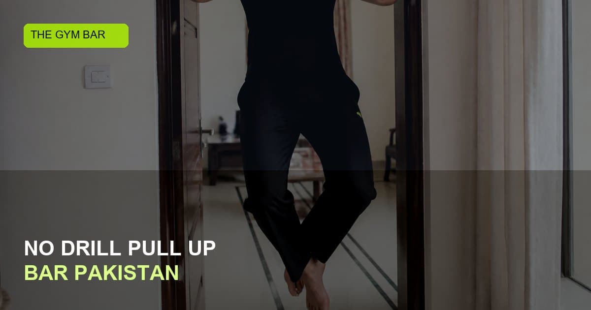 No-Drill Pull Up Bar Pakistan — Renter-Friendly Door Gym