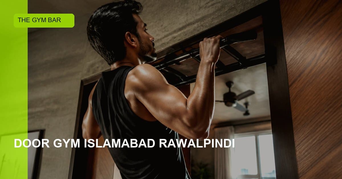 Door Gym Islamabad & Rawalpindi — Home Workout Bar Guide