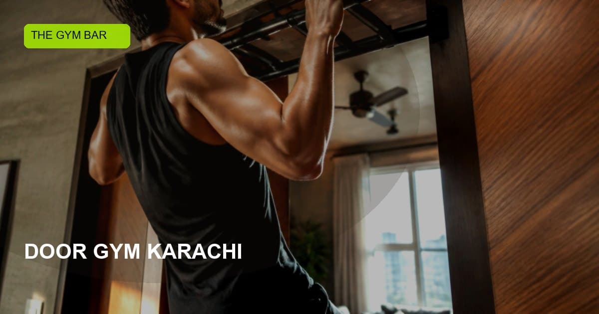 Door Gym Karachi — Apartment Fitness with a Pull Up Bar